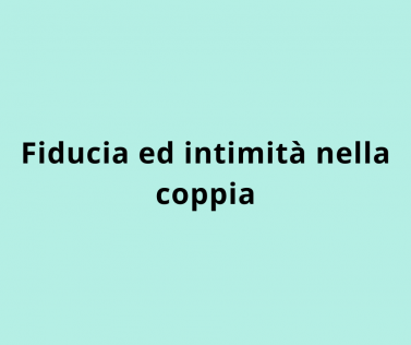 Fiducia ed intimità nella coppia