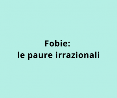 Fobie: le paure irrazionali