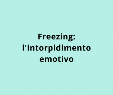 Freezing: l'intorpidimento emotivo