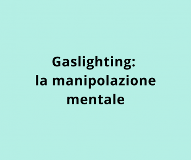 Gaslighting: la manipolazione mentale