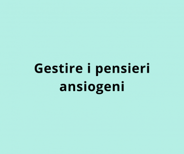 Gestire i pensieri ansiogeni