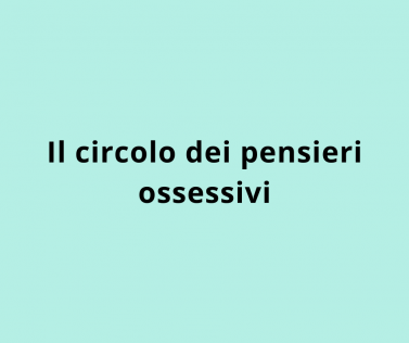Il circolo dei pensieri ossessivi