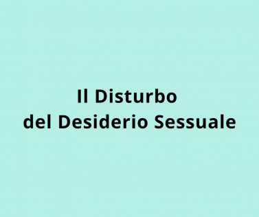 Il Disturbo del Desiderio Sessuale
