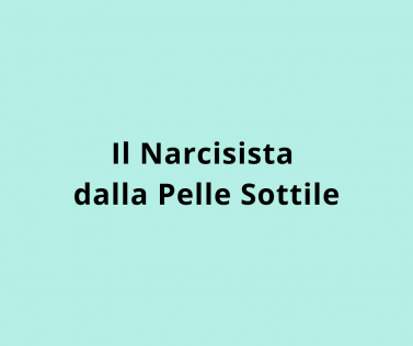 Il Narcisista dalla Pelle Sottile