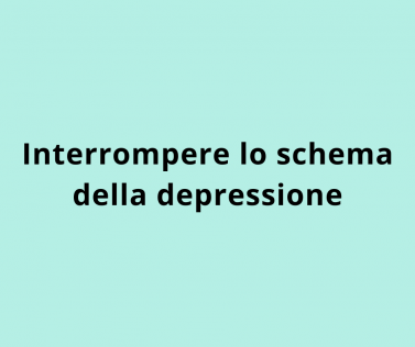 Interrompere lo schema della depressione