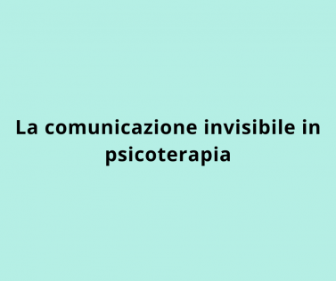 La comunicazione invisibile in psicoterapia
