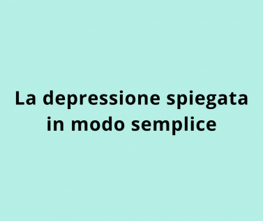 La depressione spiegata in modo semplice