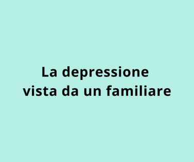 La depressione vista da un familiare