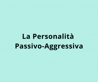 La Personalità Passivo-Aggressiva