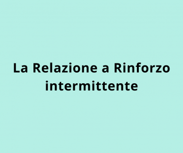 La Relazione a Rinforzo intermittente