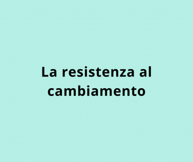 La resistenza al cambiamento