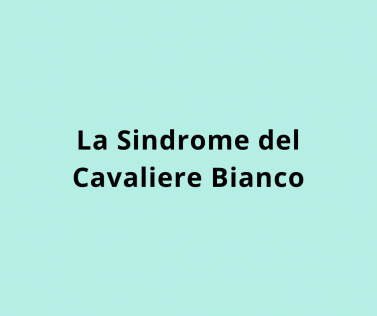 La Sindrome del Cavaliere Bianco