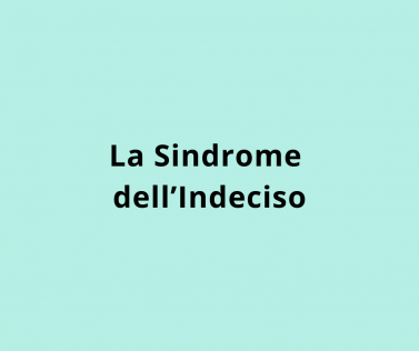 La Sindrome dell'Indeciso