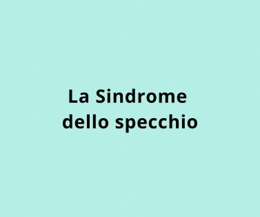 La Sindrome dello specchio