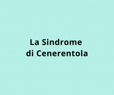 La Sindrome di Cenerentola