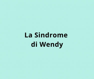 La Sindrome di Wendy