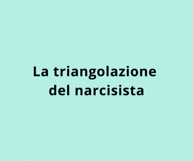 La triangolazione del narcisista