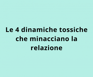 Le 4 dinamiche tossiche che minacciano la relazione
