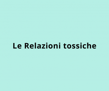 Le Relazioni tossiche