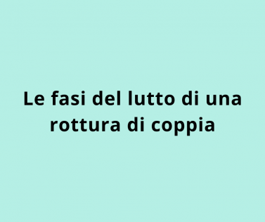 Le fasi del lutto di una rottura di coppia