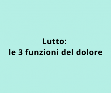 Lutto: le 3 funzioni del dolore
