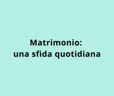 Matrimonio: una sfida quotidiana