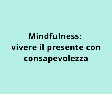 ⁠Mindfulness: vivere il presente con consapevolezza 