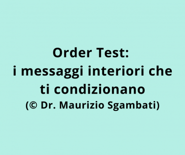 Order Test: i messaggi interiori che ti condizionano (© Dr. Maurizio Sgambati)