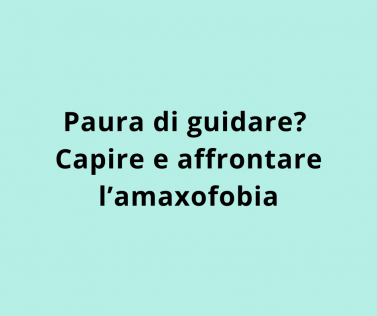 Paura di guidare? Capire e affrontare l’amaxofobia  