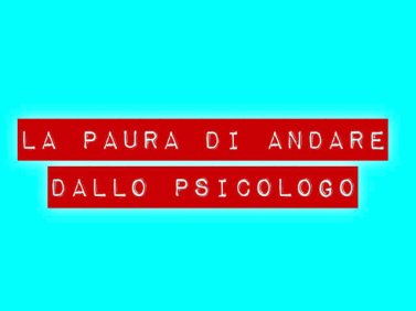 La paura di andare dallo psicologo