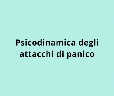 Psicodinamica degli attacchi di panico