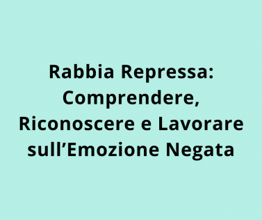Rabbia Repressa: Comprendere, Riconoscere e Lavorare sull’Emozione Negata
