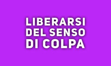 Liberarsi del senso di colpa