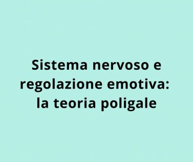 Sistema nervoso e regolazione emotiva: la teoria poligale