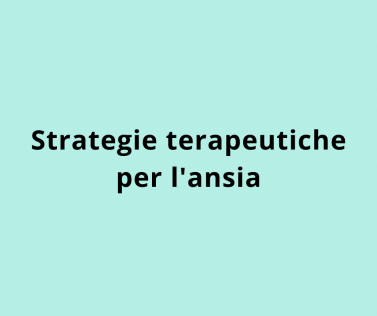Strategie terapeutiche per l'ansia