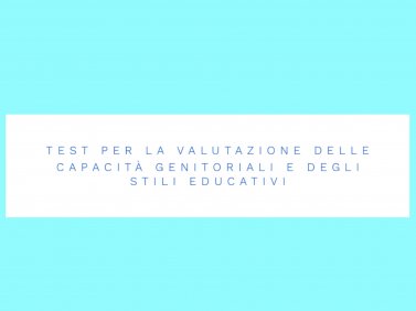 Test per la Valutazione delle Capacità Genitoriali e degli Stili Educativi