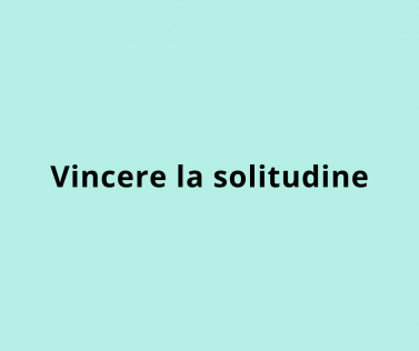 Vincere la solitudine