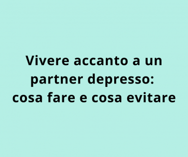 Vivere accanto a un partner depresso: cosa fare e cosa evitare